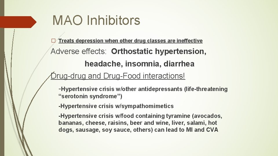 MAO Inhibitors � Treats depression when other drug classes are ineffective Adverse effects: Orthostatic