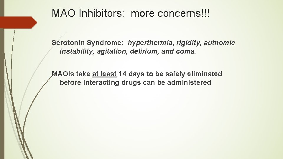 MAO Inhibitors: more concerns!!! Serotonin Syndrome: hyperthermia, rigidity, autnomic instability, agitation, delirium, and coma.