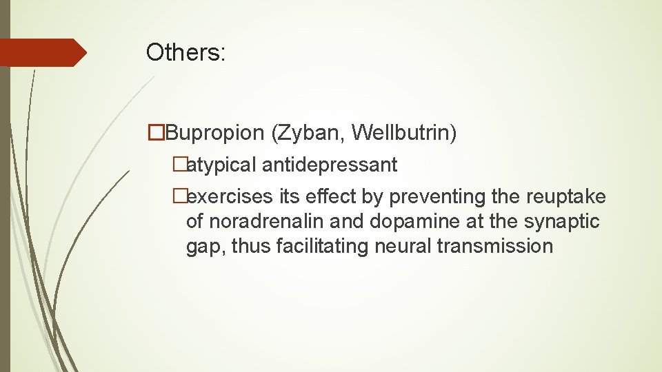 Others: �Bupropion (Zyban, Wellbutrin) �atypical antidepressant �exercises its effect by preventing the reuptake of