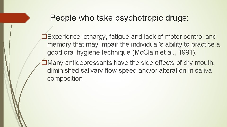 People who take psychotropic drugs: �Experience lethargy, fatigue and lack of motor control and