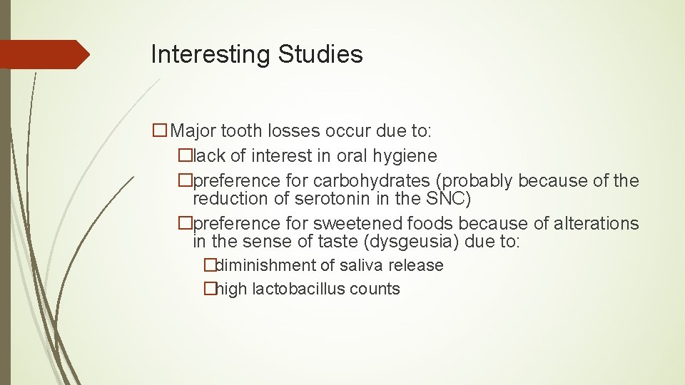 Interesting Studies �Major tooth losses occur due to: �lack of interest in oral hygiene