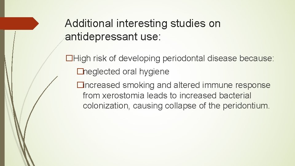Additional interesting studies on antidepressant use: �High risk of developing periodontal disease because: �neglected
