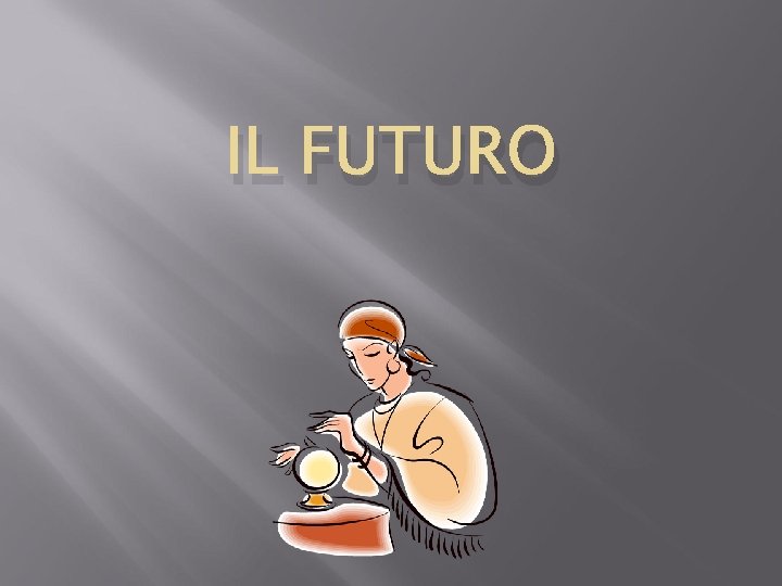 IL FUTURO IL FUTURO