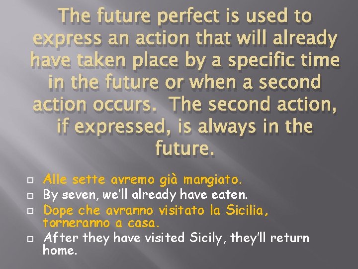 The future perfect is used to express an action that will already have taken The future perfect is used to express an action that will already have taken