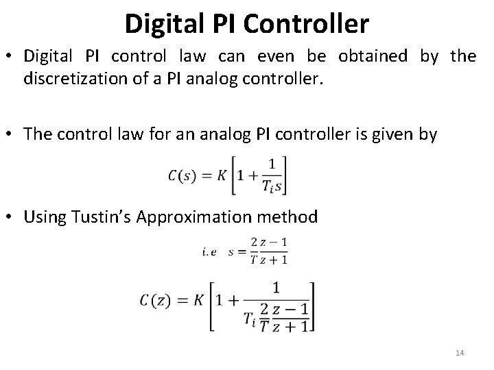 Digital PI Controller • Digital PI control law can even be obtained by the