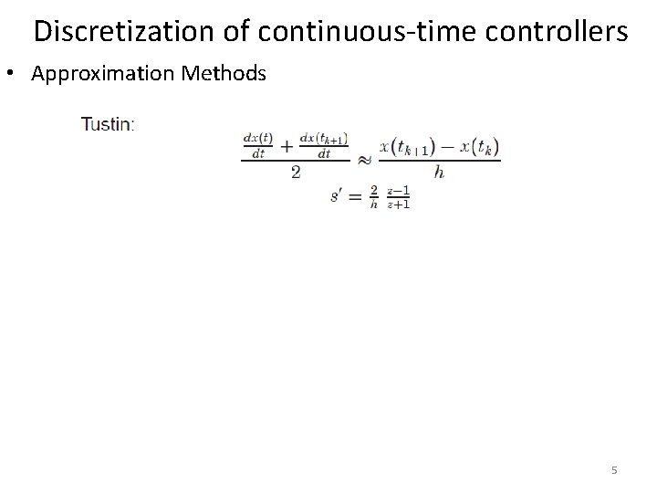 Discretization of continuous-time controllers • Approximation Methods 5 