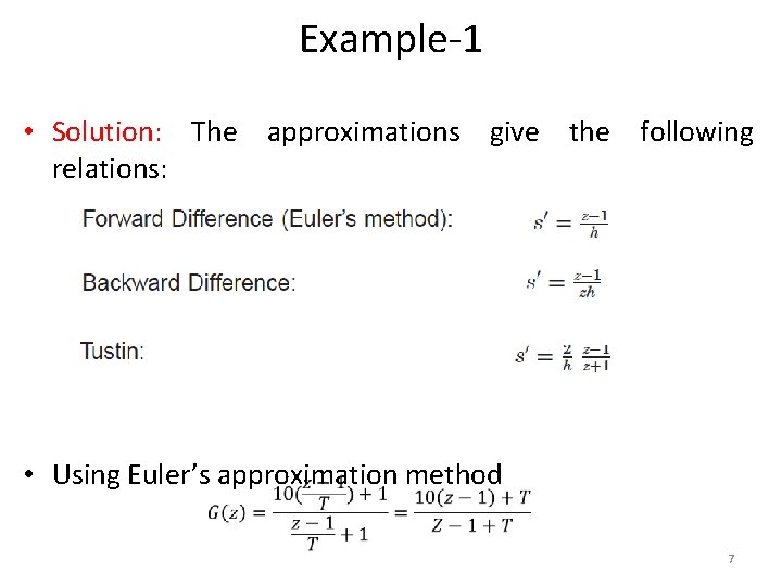 Example-1 • Solution: The approximations give the following relations: • Using Euler’s approximation method