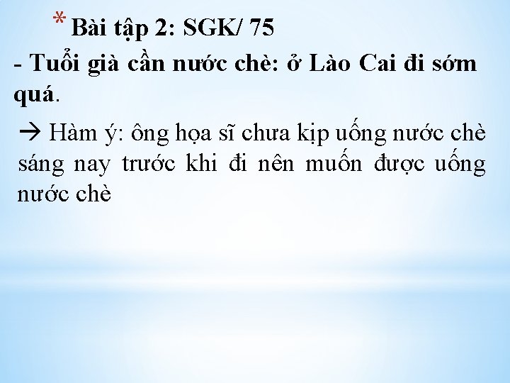 * Bài tập 2: SGK/ 75 - Tuổi già cần nước chè: ở Lào
