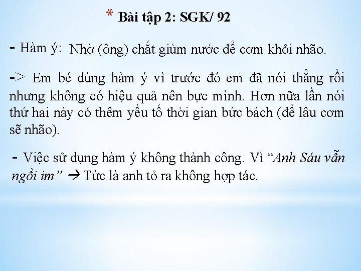 * Bài tập 2: SGK/ 92 - Hàm ý: Nhờ (ông) chắt giùm nước