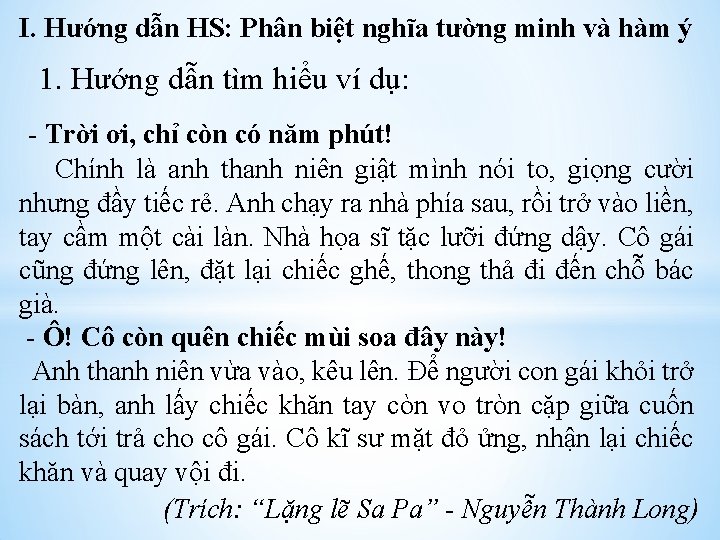 I. Hướng dẫn HS: Phân biệt nghĩa tường minh và hàm ý 1. Hướng