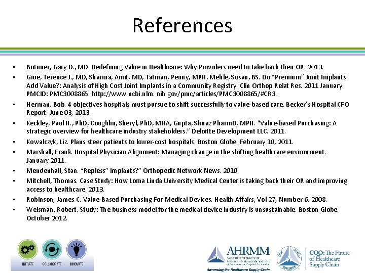 References • • • Botimer, Gary D. , MD. Redefining Value in Healthcare: Why
