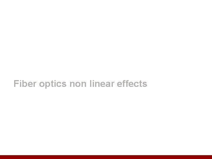 Fiber optics non linear effects 