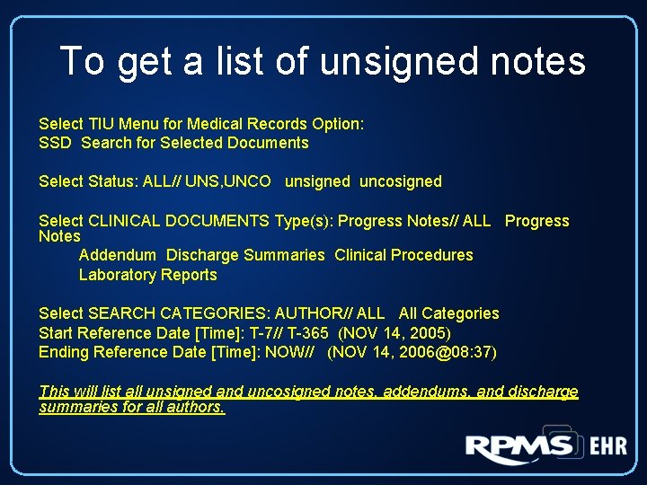 To get a list of unsigned notes Select TIU Menu for Medical Records Option: