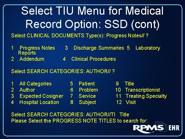 Select TIU Menu for Medical Record Option: SSD (cont) Select CLINICAL DOCUMENTS Type(s): Progress