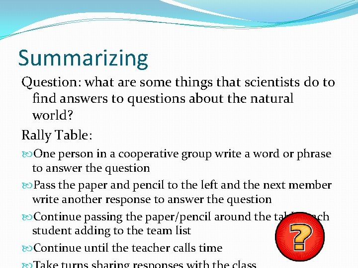Summarizing Question: what are some things that scientists do to find answers to questions