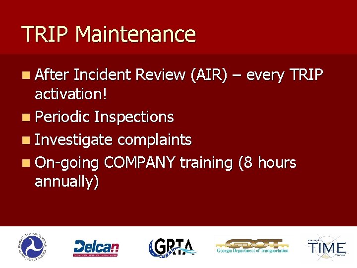 TRIP Maintenance n After Incident Review (AIR) – every TRIP activation! n Periodic Inspections
