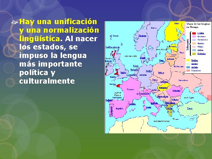  Hay una unificación y una normalización lingüística. Al nacer los estados, se impuso