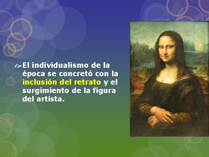  El individualismo de la época se concretó con la inclusión del retrato y
