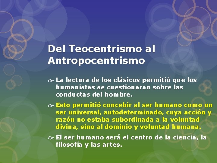 Del Teocentrismo al Antropocentrismo La lectura de los clásicos permitió que los humanistas se