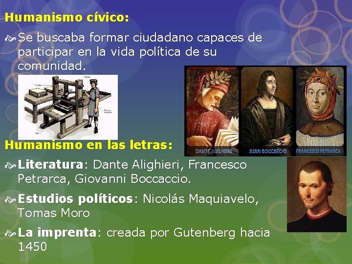 Humanismo cívico: Se buscaba formar ciudadano capaces de participar en la vida política de