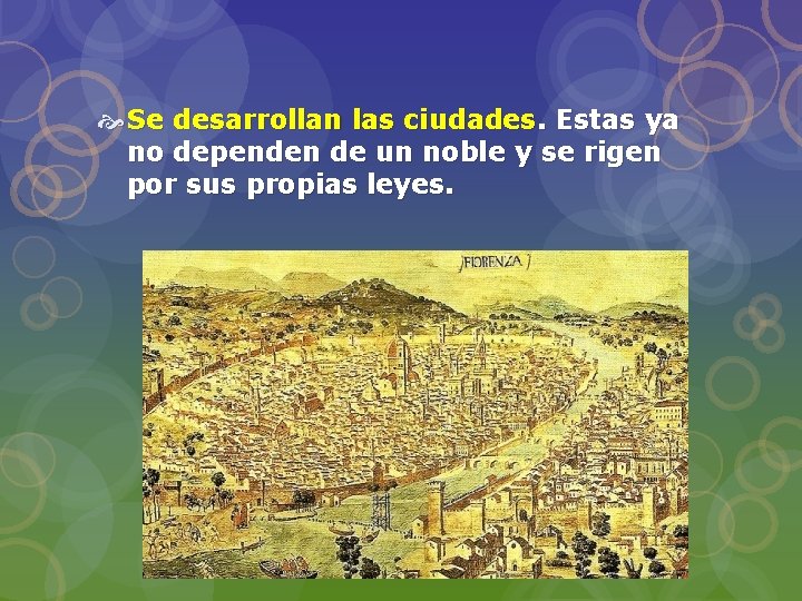  Se desarrollan las ciudades. Estas ya no dependen de un noble y se