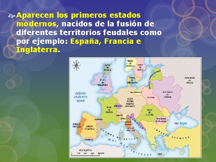  Aparecen los primeros estados modernos, nacidos de la fusión de diferentes territorios feudales