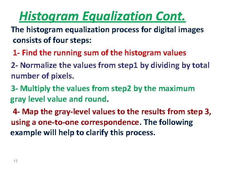 Histogram Equalization Cont. The histogram equalization process for digital images consists of four steps: