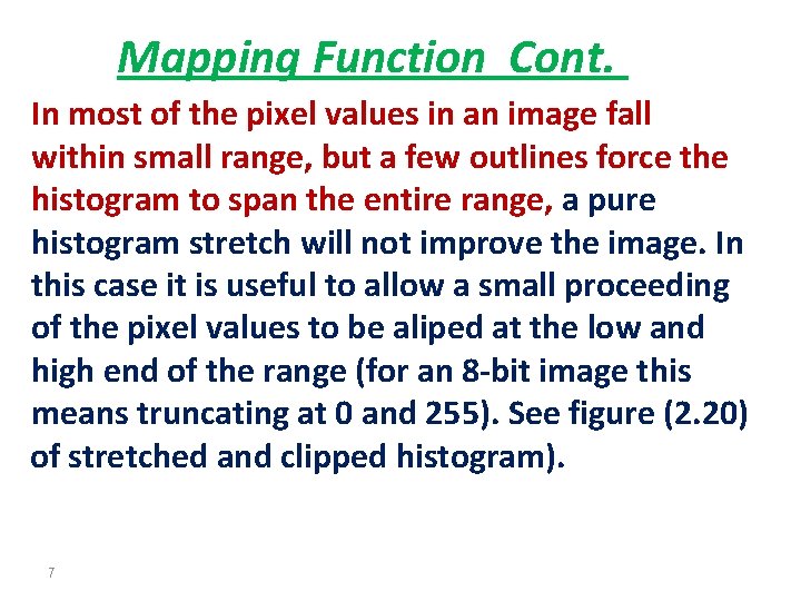 Mapping Function Cont. In most of the pixel values in an image fall within