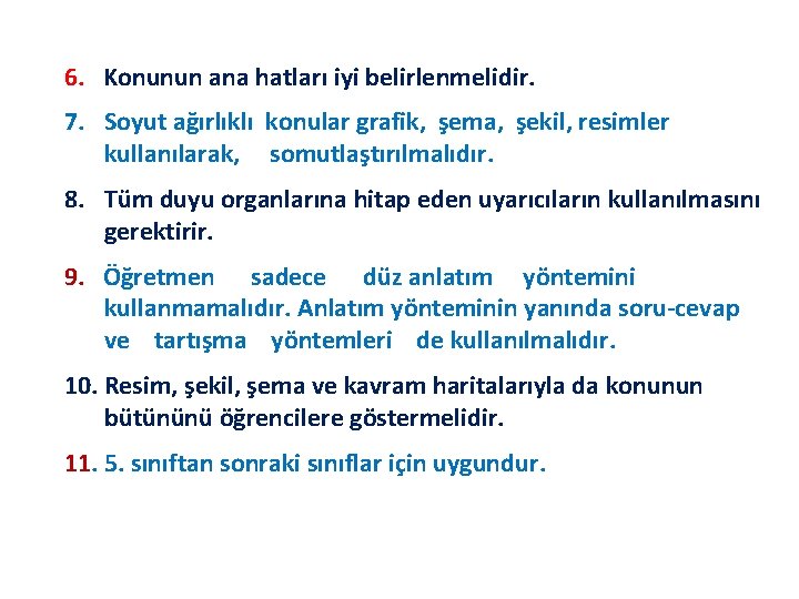6. Konunun ana hatları iyi belirlenmelidir. 7. Soyut ağırlıklı konular grafik, şema, şekil, resimler