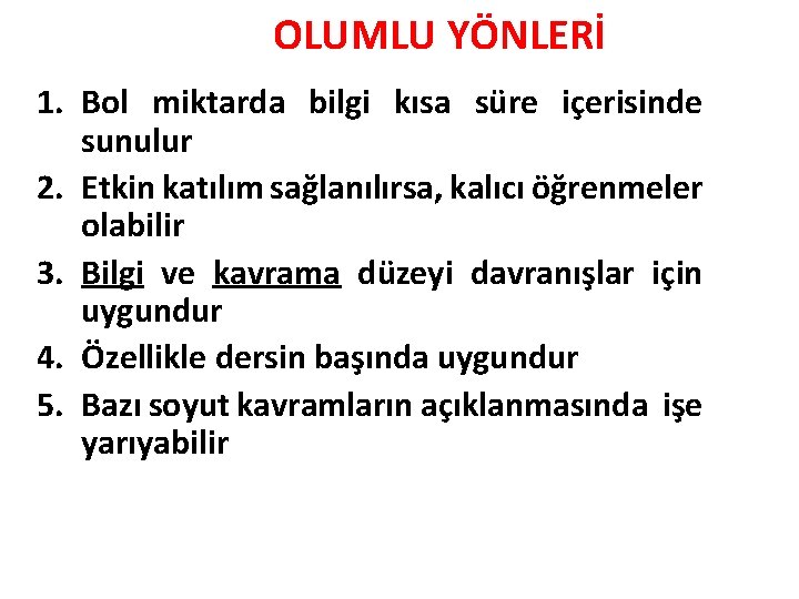 OLUMLU YÖNLERİ 1. Bol miktarda bilgi kısa süre içerisinde sunulur 2. Etkin katılım sağlanılırsa,