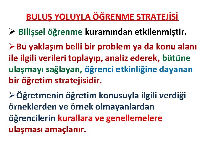 BULUŞ YOLUYLA ÖĞRENME STRATEJİSİ Ø Bilişsel öğrenme kuramından etkilenmiştir. ØBu yaklaşım belli bir problem