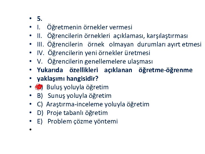  • • • • 5. I. Öğretmenin örnekler vermesi II. Öğrencilerin örnekleri açıklaması,