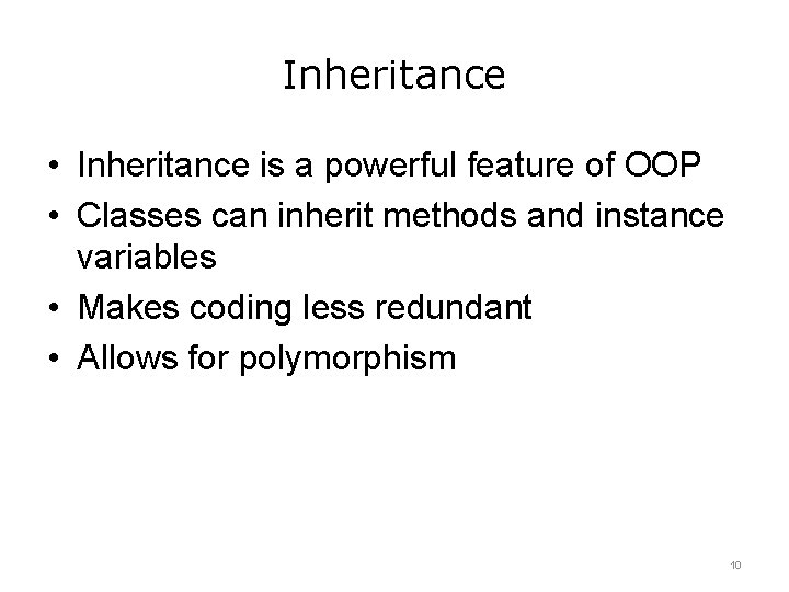 Inheritance • Inheritance is a powerful feature of OOP • Classes can inherit methods