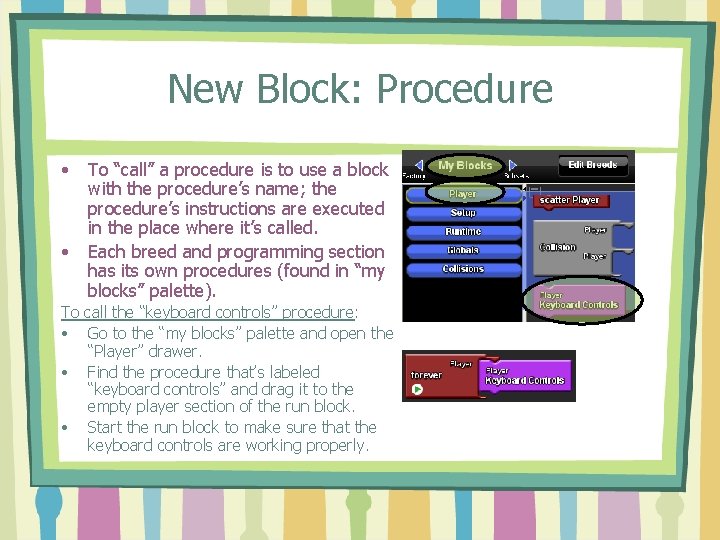 New Block: Procedure • • To “call” a procedure is to use a block