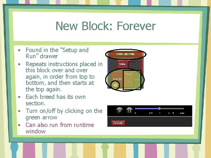 New Block: Forever • Found in the “Setup and Run” drawer • Repeats instructions