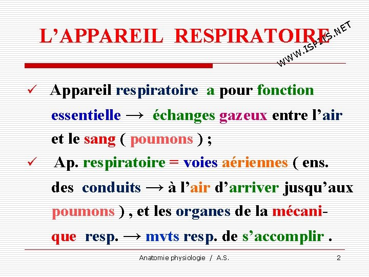 T E. N L’APPAREIL RESPIRATOIRE TS I SP I . W WW ü Appareil