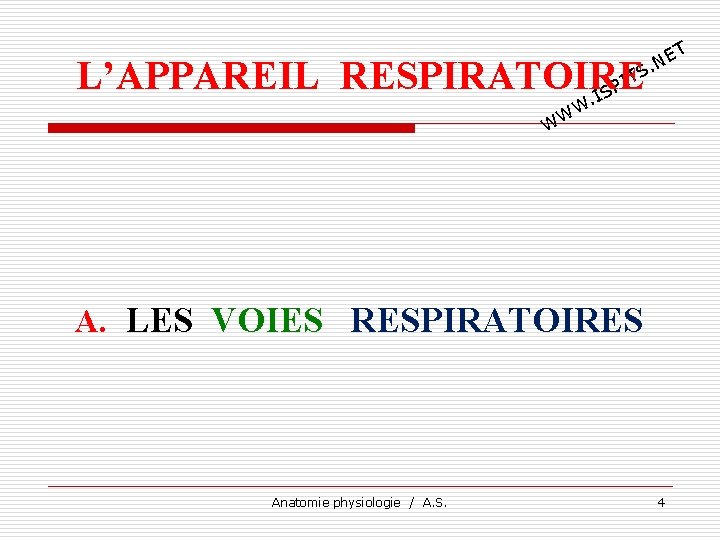 T E. N TS I L’APPAREIL RESPIRATOIRE P. IS W W W A. LES