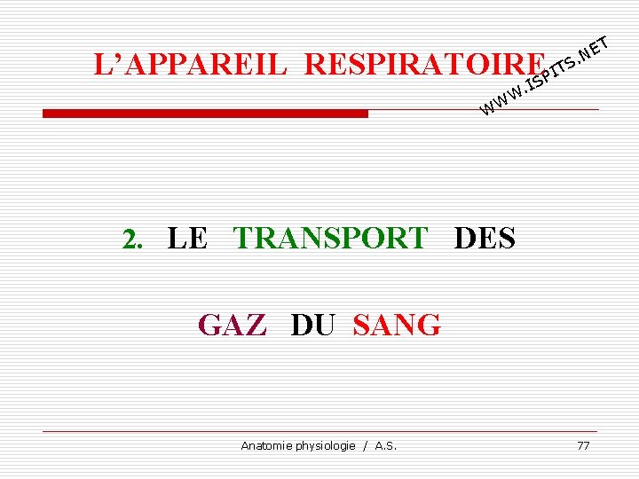 T E. N L’APPAREIL RESPIRATOIRESPITS I . W WW 2. LE TRANSPORT DES GAZ