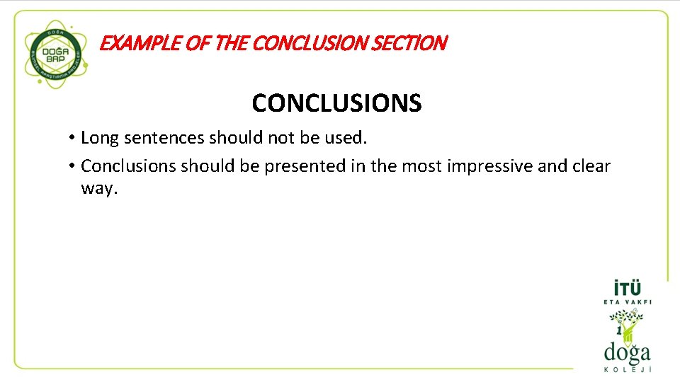 EXAMPLE OF THE CONCLUSION SECTION CONCLUSIONS • Long sentences should not be used. • EXAMPLE OF THE CONCLUSION SECTION CONCLUSIONS • Long sentences should not be used. •
