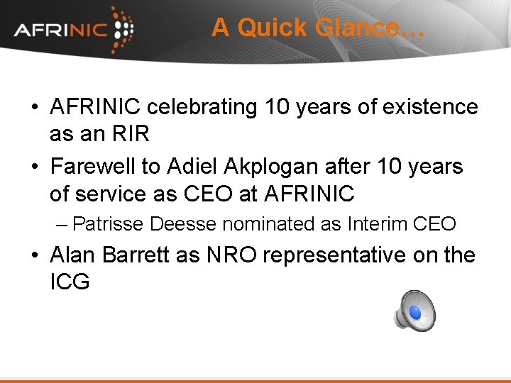 A Quick Glance… • AFRINIC celebrating 10 years of existence as an RIR •