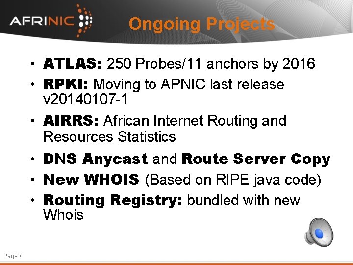 Ongoing Projects • ATLAS: 250 Probes/11 anchors by 2016 • RPKI: Moving to APNIC