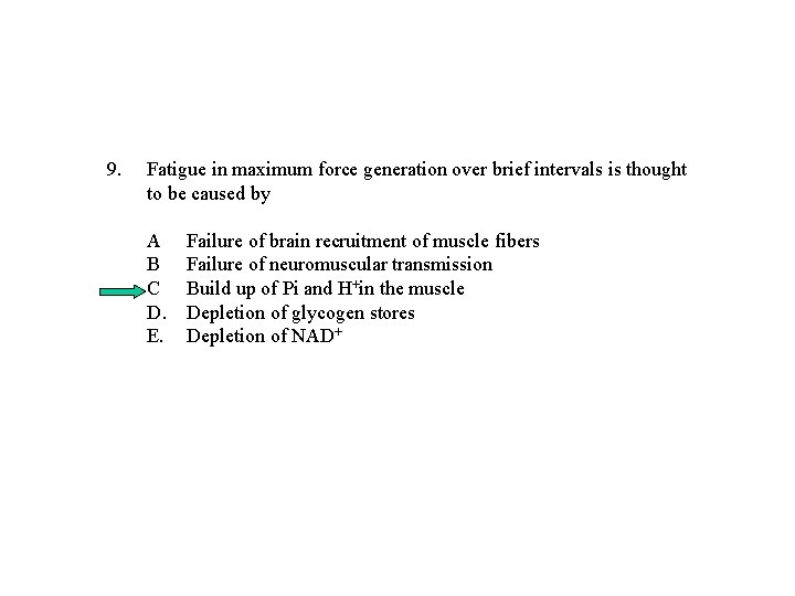 9. Fatigue in maximum force generation over brief intervals is thought to be caused 9. Fatigue in maximum force generation over brief intervals is thought to be caused