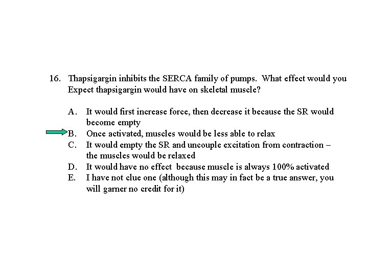 16. Thapsigargin inhibits the SERCA family of pumps. What effect would you Expect thapsigargin 16. Thapsigargin inhibits the SERCA family of pumps. What effect would you Expect thapsigargin