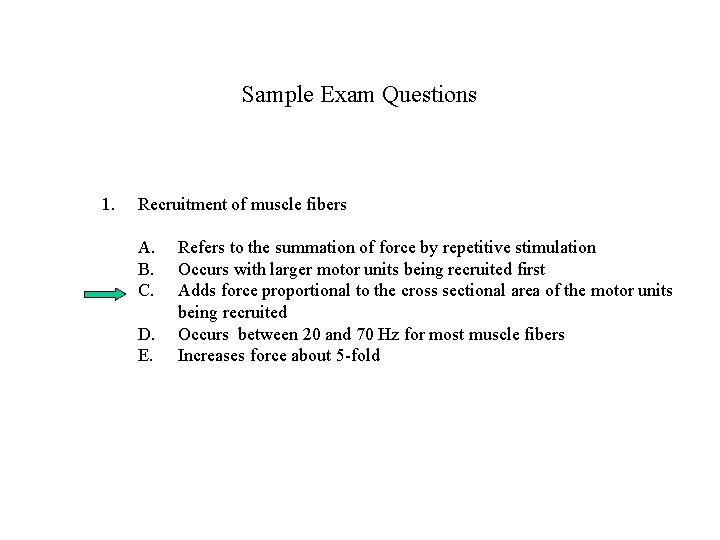 Sample Exam Questions 1. Recruitment of muscle fibers A. B. C. D. E. Refers Sample Exam Questions 1. Recruitment of muscle fibers A. B. C. D. E. Refers