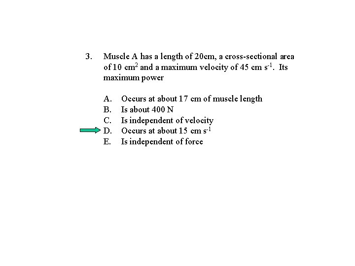 3. Muscle A has a length of 20 cm, a cross-sectional area of 10 3. Muscle A has a length of 20 cm, a cross-sectional area of 10