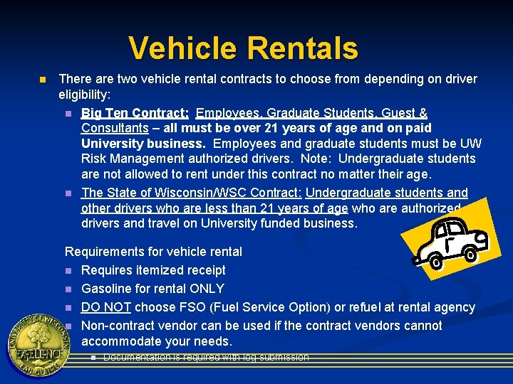 Vehicle Rentals n There are two vehicle rental contracts to choose from depending on