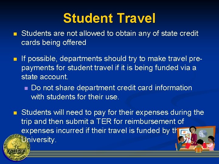 Student Travel n Students are not allowed to obtain any of state credit cards