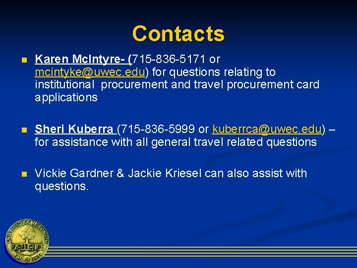 Contacts n Karen Mc. Intyre- (715 -836 -5171 or mcintyke@uwec. edu) for questions relating