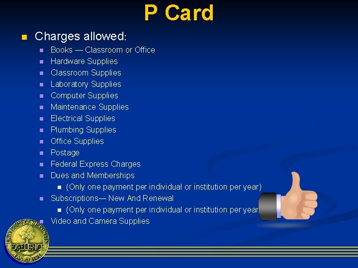 P Card n Charges allowed: n n n n Books — Classroom or Office