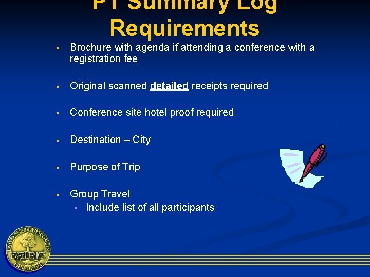 PT Summary Log Requirements § Brochure with agenda if attending a conference with a